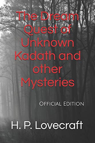 The Dream Quest of Unknown Kadath and other Mysteries: Official Edition von Independently Published